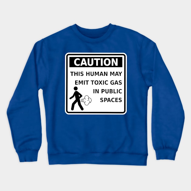 Fart Caution This Human May Emit Toxic Gas Funny Gag Gift Crewneck Sweatshirt by ExplOregon